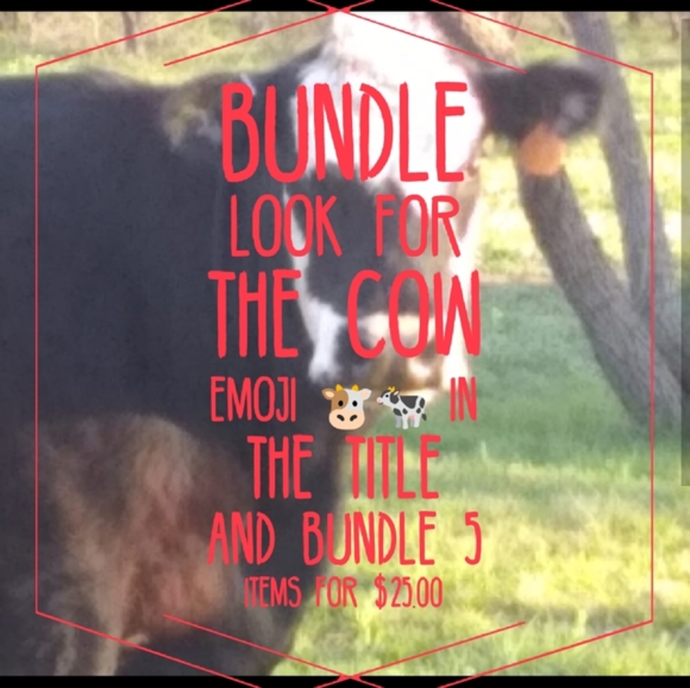 BUNDLE 5 ITEMS FOR 25.00 LOOK FOR THE COW EMOJIS 🐮🐄 FOR ELIGIBLE ITEMS